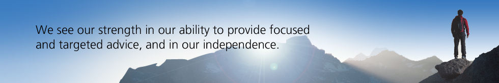 We see our strength in our ability to provide focused
and targeted advice, and in our independence.